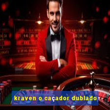 kraven o caçador dublado